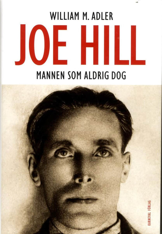 Adler, William M. | Joe Hill : Mannen som aldrig dog