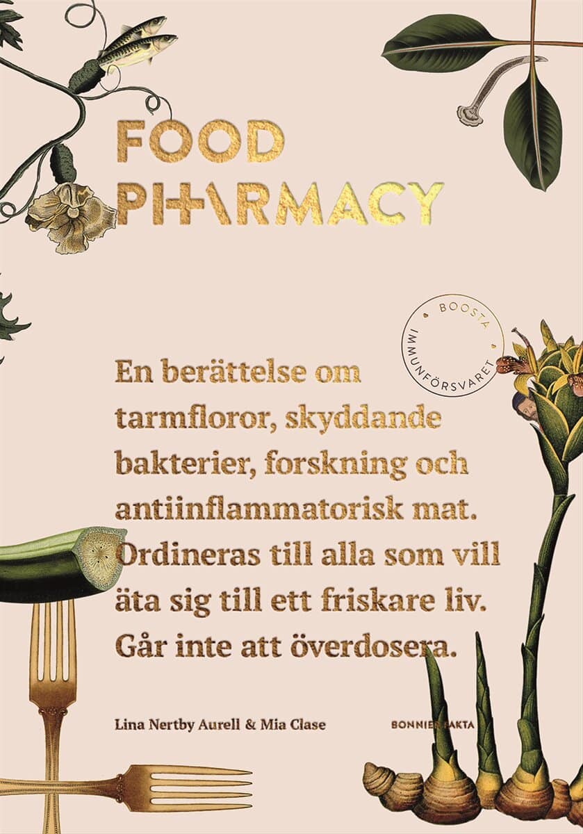Nertby Aurell, Lina | Clase, Mia | Food Pharmacy : En berättelse om tarmfloror, snälla bakterier, forskning och antiinfl...