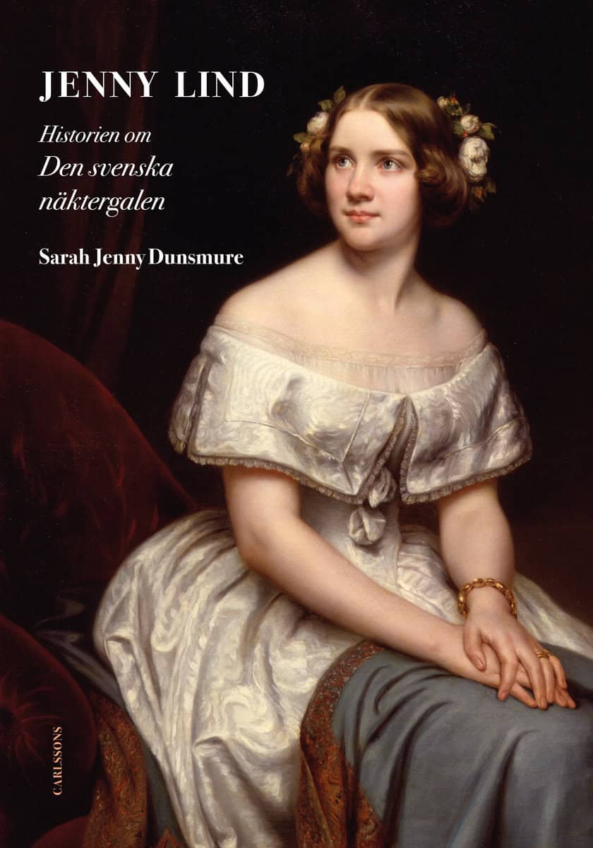 Dunsmure, Sarah Jenny | Jenny Lind : Historien om den svenska näktergalen