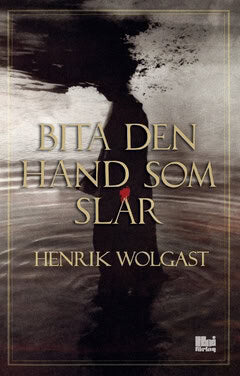 Wolgast, Henrik | Bita den hand som slår