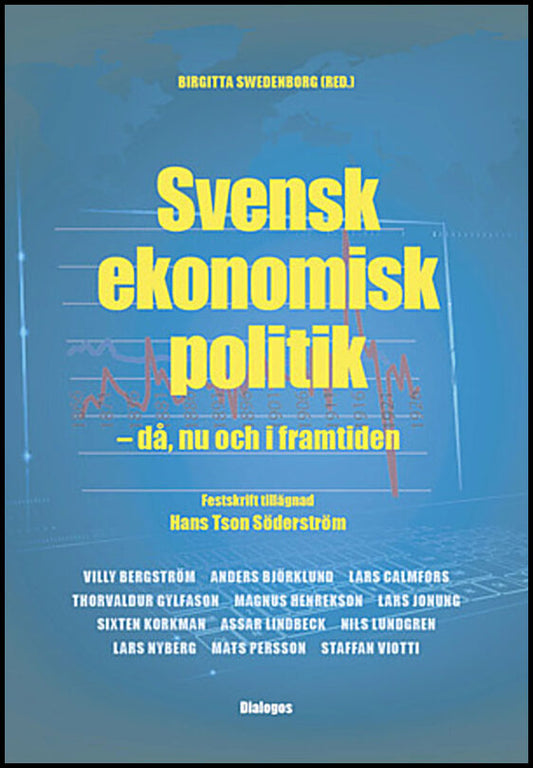 Swedenborg, Birgitta| Bergström, Villy| et al | Svensk ekonomisk politik : Då, nu och i framtiden - festskrift tillägnad...