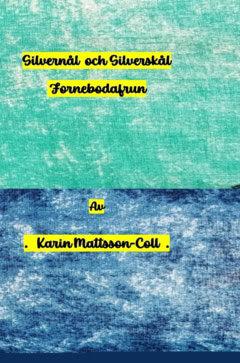 Mattssons-Coll, Karin | Silvernålen och Silverskålen |  Fornebodafrun