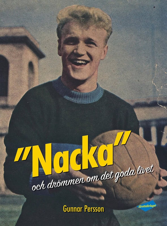 Persson, Gunnar | 'Nacka' : Och drömmen om det goda livet