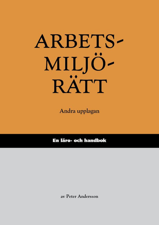 Andersson, Peter | Arbetsmiljörätt : En läro- och handbok