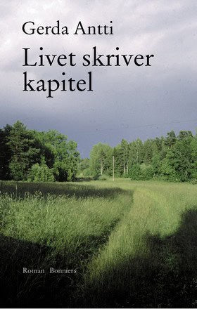 Antti, Gerda | Livet skriver kapitel : Roman