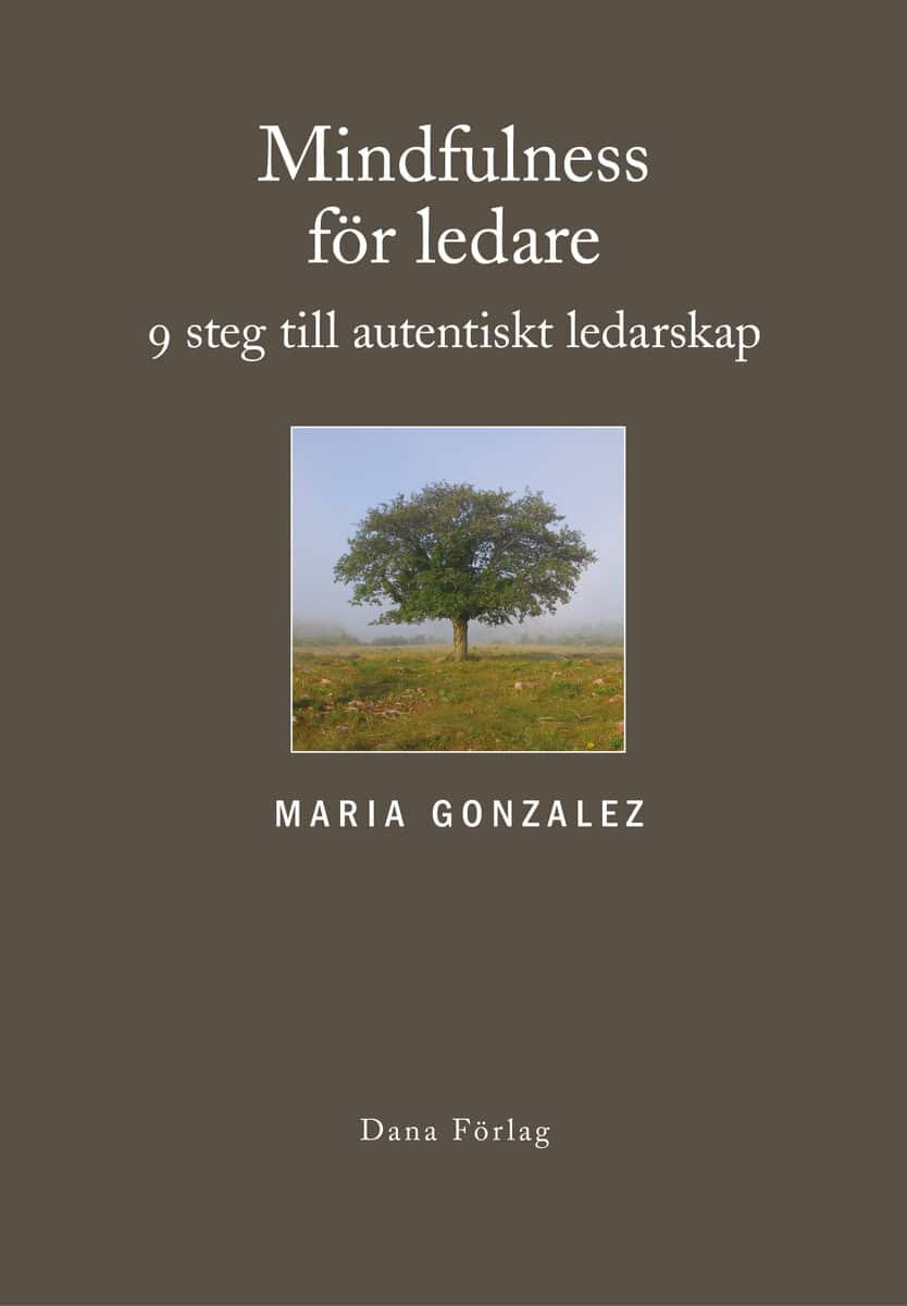 Gonzalez, Maria | Mindfulness för ledare : Nio steg till autentiskt ledarskap