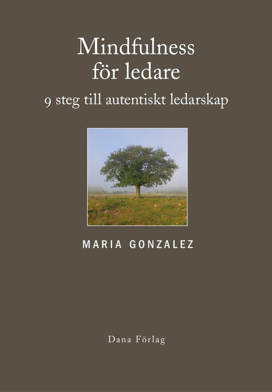Gonzalez, Maria | Mindfulness för ledare : Nio steg till autentiskt ledarskap