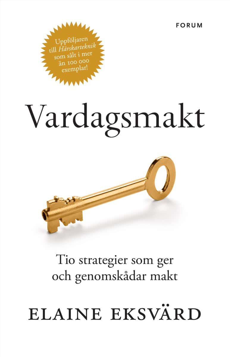 Eksvärd, Elaine | Vardagsmakt : Tio strategier som ger och genomskådar makt