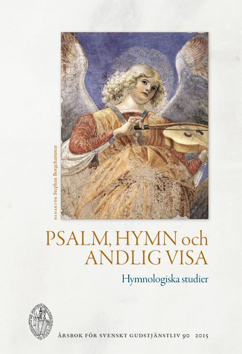 Borgehammar, Stephan | Bengtsson, Ingvar | Evertsson, Anna J. | Holte, Ragnar | Lundkvist, Liza L | Psalm, hymn och andl...