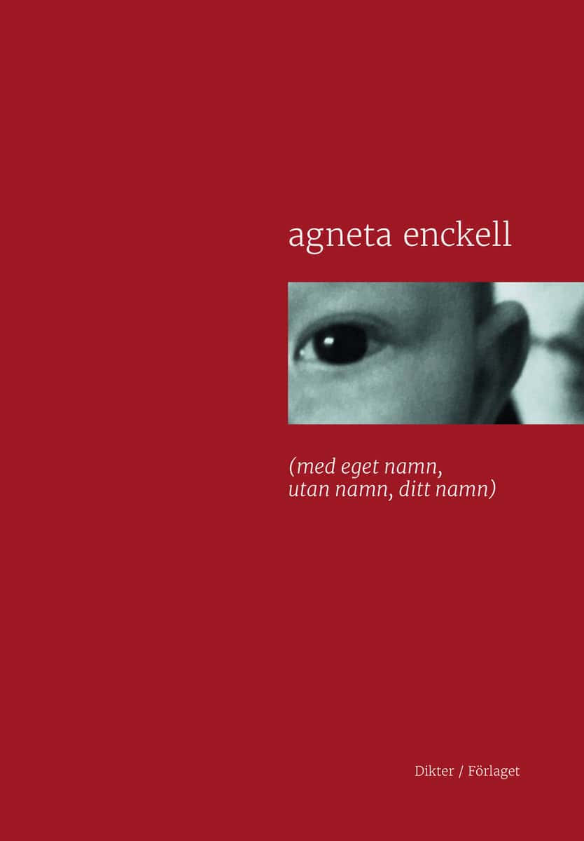 Enckell, Agneta | (Med eget namn, utan namn, ditt namn)