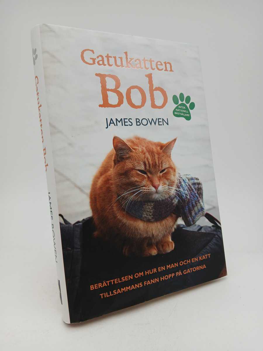 Bowen, James | Gatukatten Bob : Berättelsen om hur en man och en katt tillsammans fann hopp på gatorna