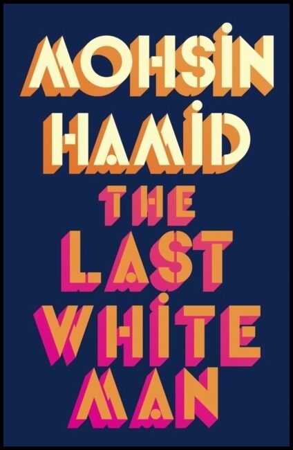 Hamid, Mohsin | Last White Man
