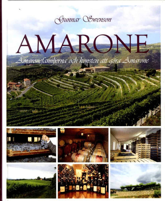Swenson, Gunnar | Amarone : Amaronefamiljerna och konsten att göra Amarone
