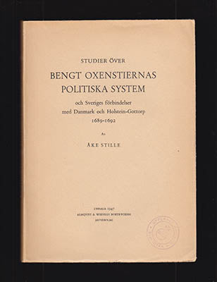 Stille, Åke | Studier över Bengt Oxenstiernas politiska system : och Sveriges förbindelser med Danmark och Holstein-Gott...