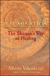 Villoldo, Alberto | Illumination : The Shaman's Way of Healing