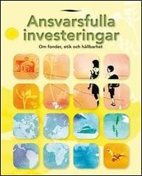 Ansvarsfulla investeringar : Om fonder, etik och hållbarhet