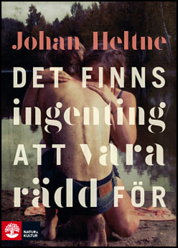 Heltne, Johan | Det finns ingenting att vara rädd för