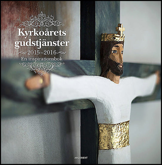 Kyrkoårets gudstjänster 2015-2016 : En inspirationsbok