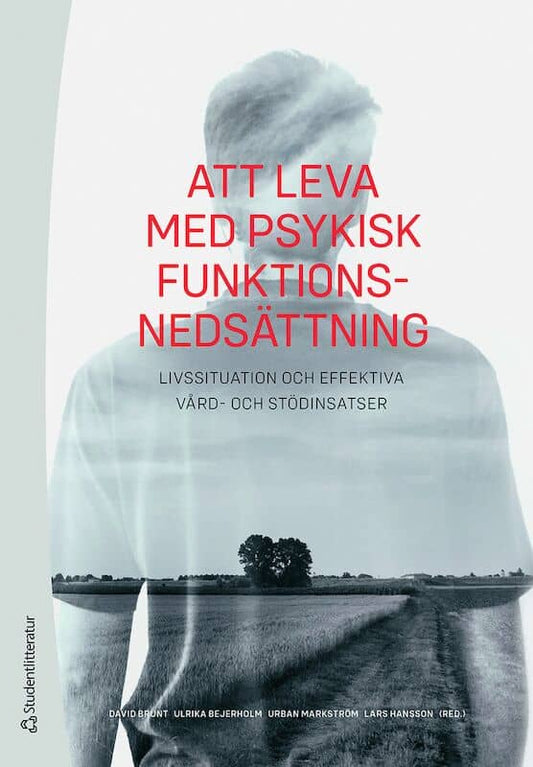 Brunt, David | Bejerholm, Ulrika | et al | Att leva med psykisk funktionsnedsättning : Livssituation och effektiva vård-...