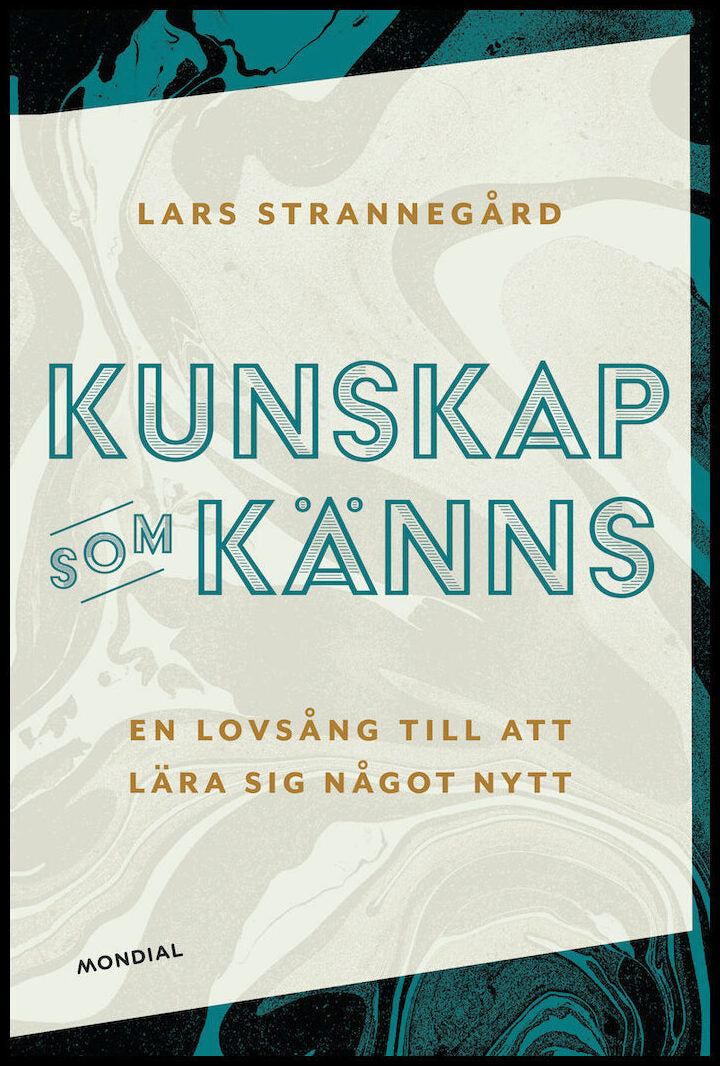 Strannegård, Lars | Kunskap som känns : En lovsång till att lära sig något nytt