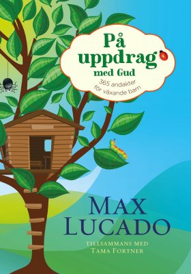 Lucado, Max | På uppdrag med Gud : 35 andakter för växande barn