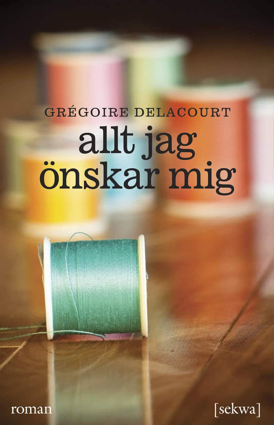 Delacourt, Gregoire | Allt jag önskar mig