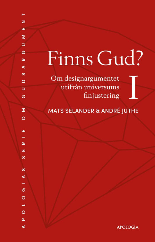 Selander, Mats | Juthe, André | Finns Gud? : Om designargumentet utifrån universums finjustering