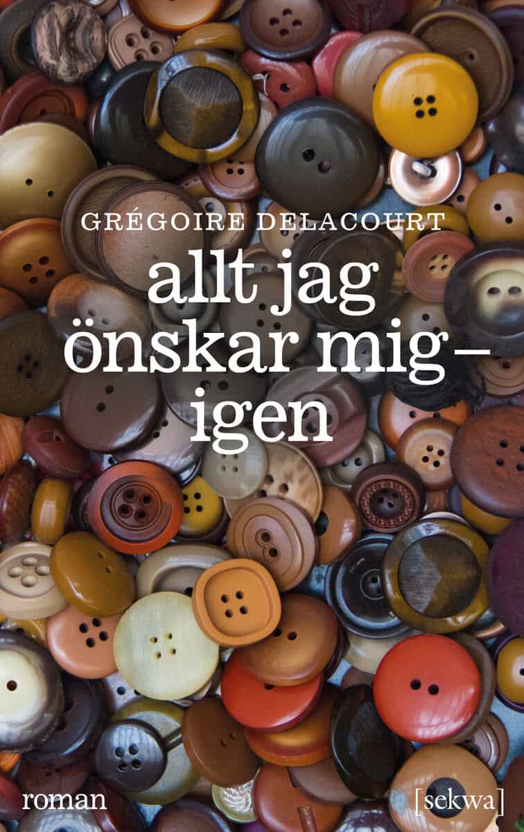 Delacourt, Gregoire | Allt jag önskar mig : Igen