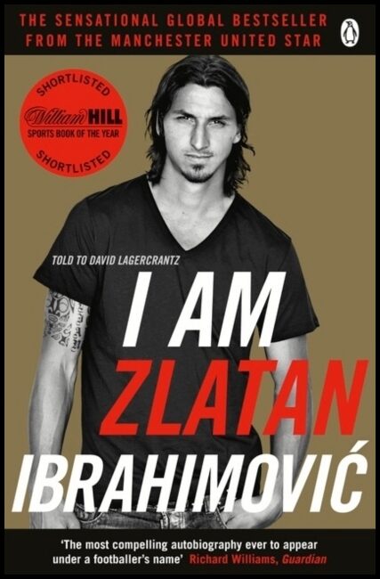 Ibrahimovic, Zlatan | I Am Zlatan Ibrahimovic