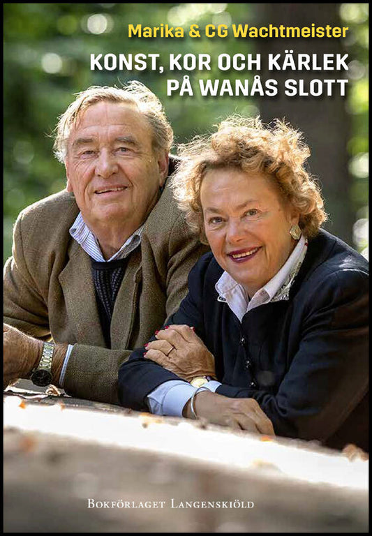 Wachtmeister, Marika | Wachtmeister, CG | Konst, kor och kärlek på Wanås slott