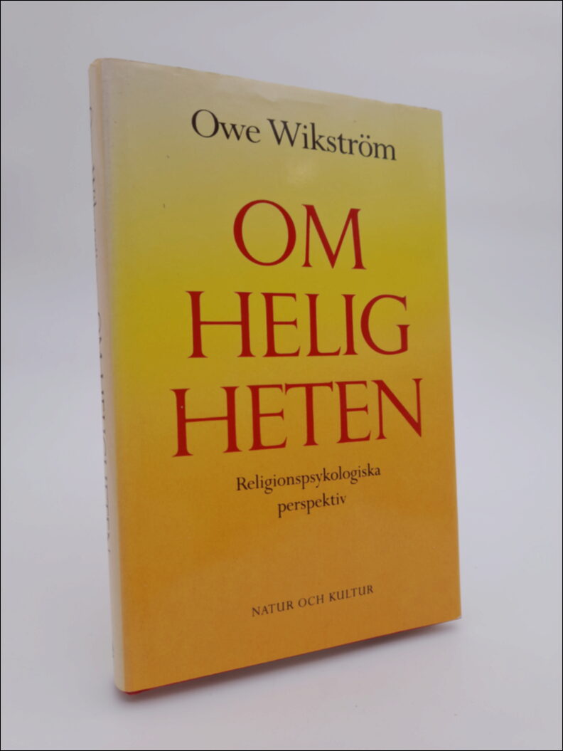 Wikström, Owe | Om heligheten : Helighetens envisa vägran att försvinna. Religionspsykologiska perspektiv
