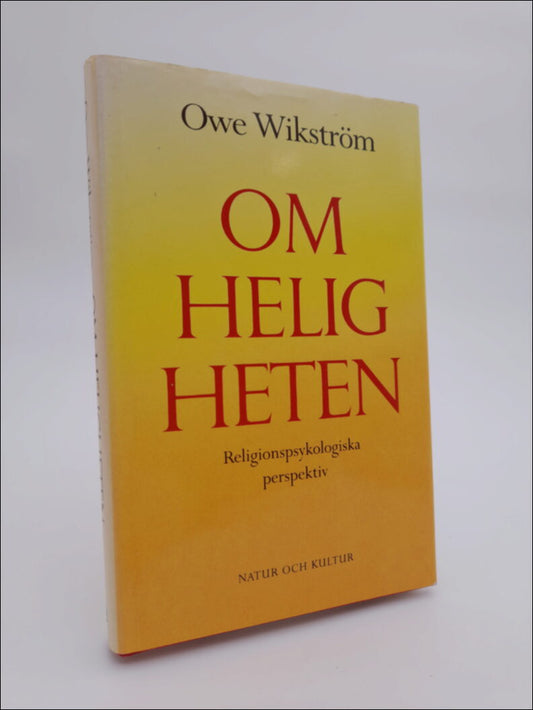 Wikström, Owe | Om heligheten : Helighetens envisa vägran att försvinna. Religionspsykologiska perspektiv