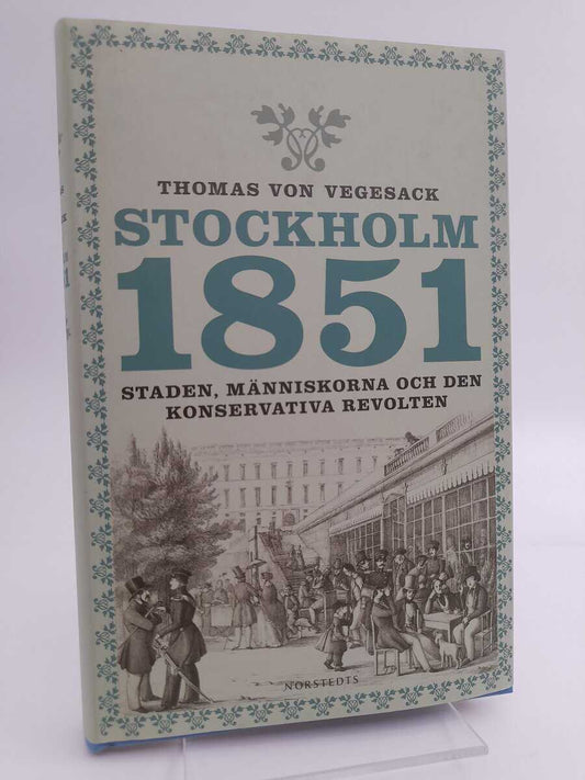 Vegesack, Thomas von | Stockholm 1851 : Staden, människorna och den konservativa revolten