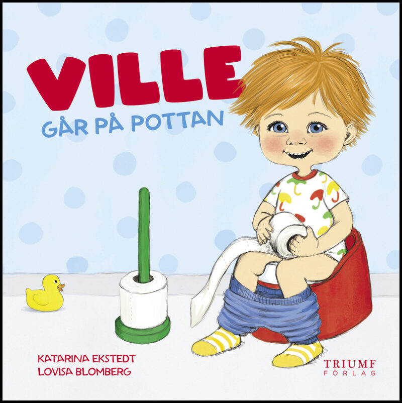 Ekstedt, Katarina| Blomberg, Lovisa | Ville går på pottan