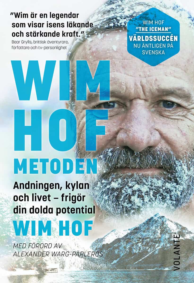 Hof, Wim | Wim Hof-metoden : Andningen, kylan och livet - frigör din dolda potential