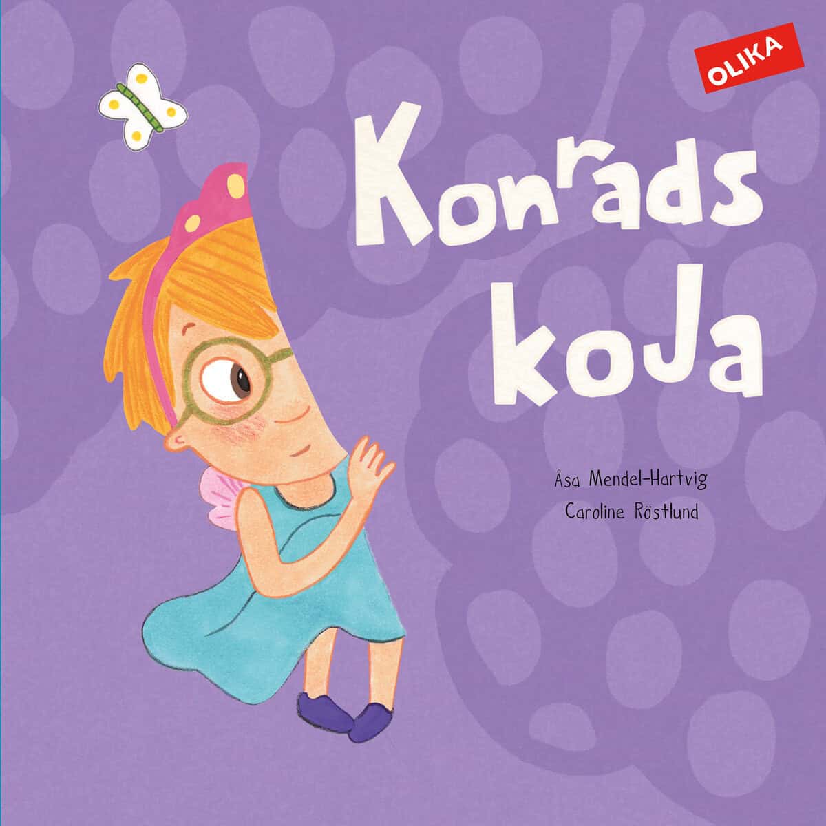 Mendel-Hartvig, Åsa | Röstlund, Caroline | Konrads koja