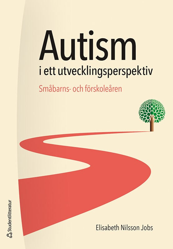 Nilsson Jobs, Elisabeth | Autism i ett utvecklingsperspektiv : Småbarns- och förskoleåren