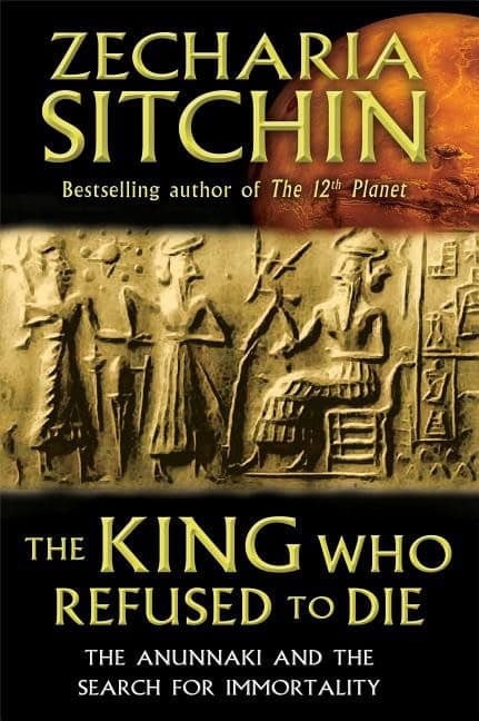 Sitchin, Zecharia (zecharia Sitchin) | King who refused to die : The anunnaki and the search for immortality