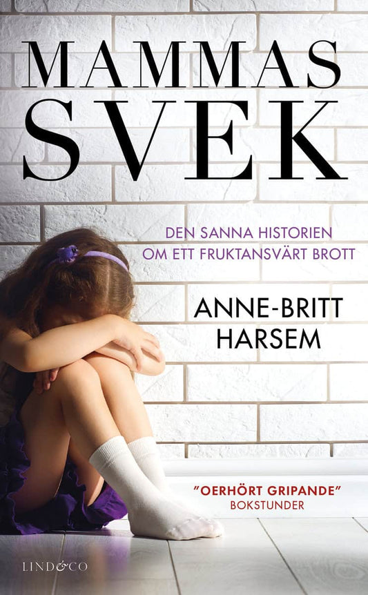 Harsem, Anne-Britt | Mammas svek : Den sanna historien om ett fruktansvärt brott