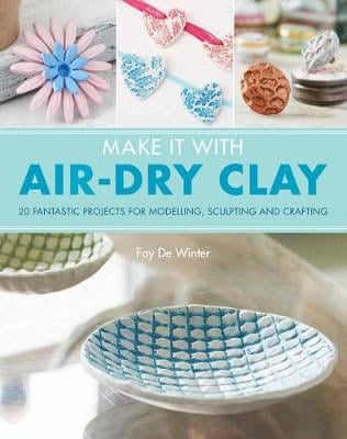 De Winter, Fay | Make It With Air-Dry Clay