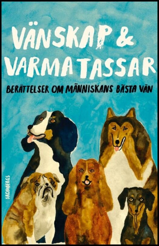 Axelsson, Majgull | Greider, Göran | et al | Vänskap & varma tassar : Berättelser om människans bästa vän