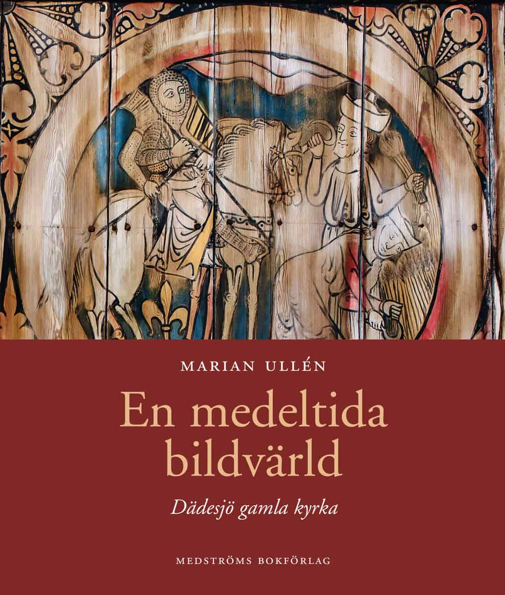 Ullén, Marian | En medeltida bildvärld : Dädesjö gamla kyrka