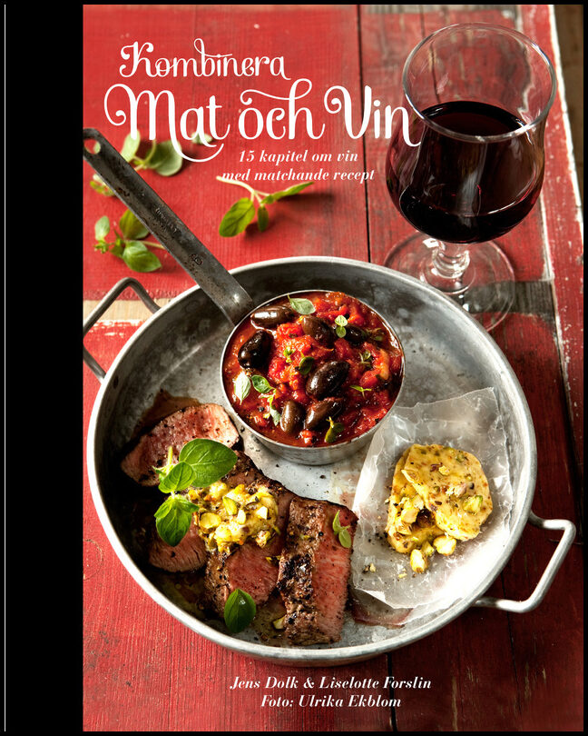 Dolk, Jens| Forslin, Liselotte | Kombinera mat och vin : 15 kapitel om vin med matchande recept