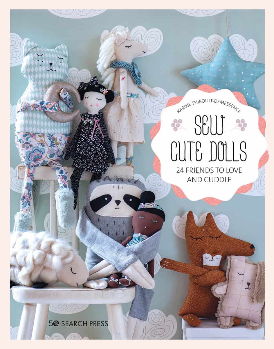 Karine Thiboult-Demessence | Sew Cute Toys : 24 Gifts to Make and Treasure