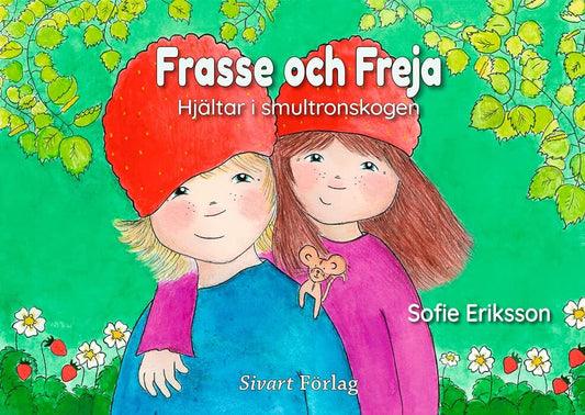 Eriksson, Sofie | Frasse och Freja : Hjältar i smultronskogen