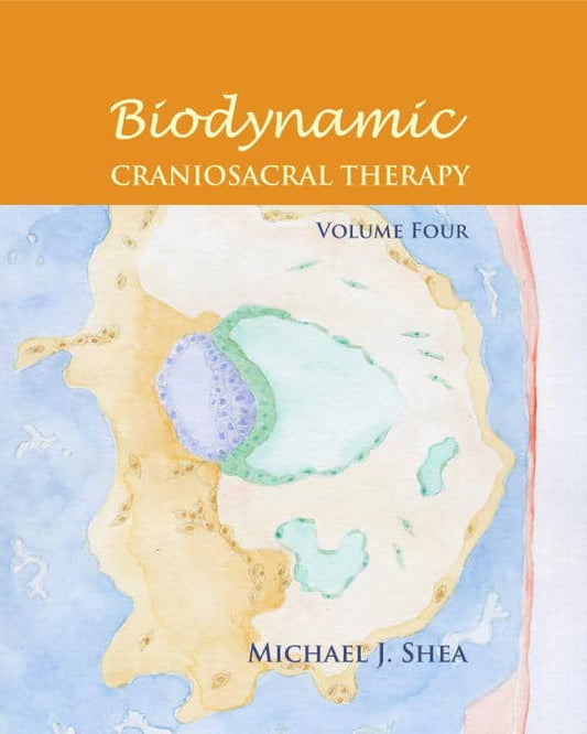 Shea, Michael J. Phd | Biodynamic Craniosacral Therapy, Volume Four : Value, object or array expected.* Line 1, Column 2...