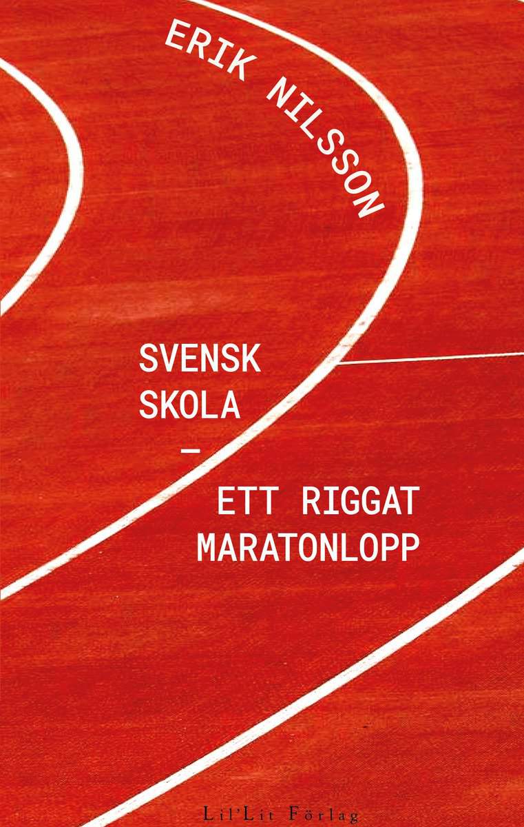 Nilsson, Erik | Svensk skola : Ett riggat maratonlopp