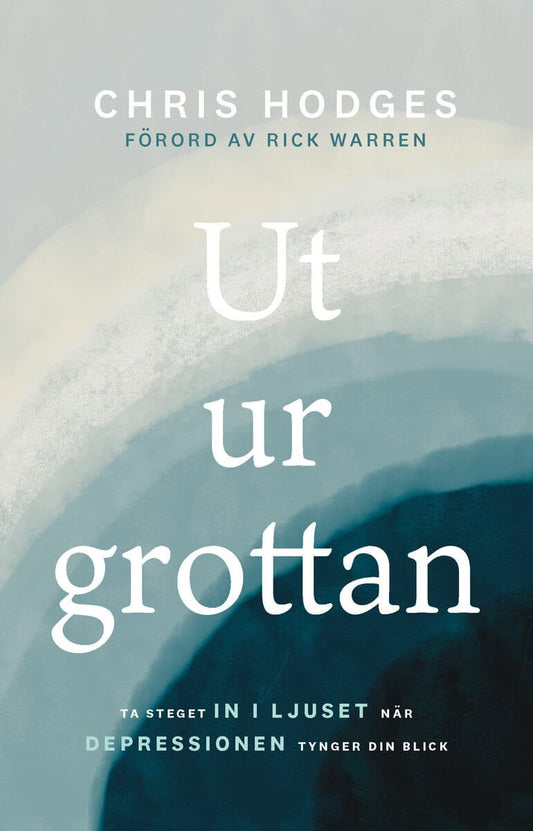Hodges, Chris | Ut ur grottan : Ta steget in i ljuset när depressionen tynger din blick