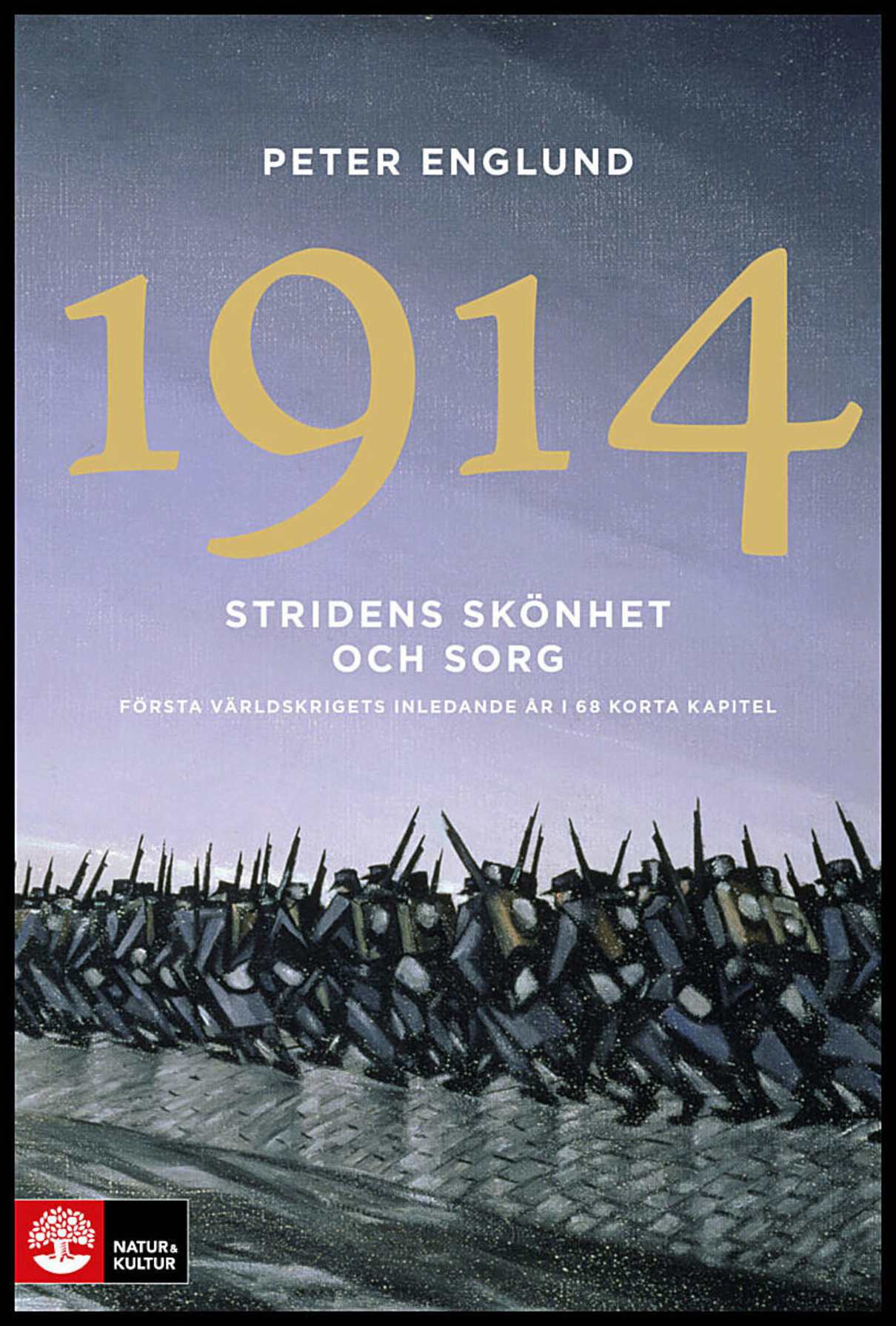 Englund, Peter | Stridens skönhet och sorg 1914 : Första världskrigets inledande år i 68 korta kapitel