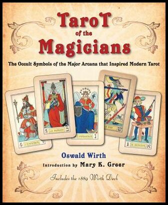 Wirth, Oswald | Tarot of the Magicians : The Occult Symbols of the Major Arcana That Inspired Modern Tarot